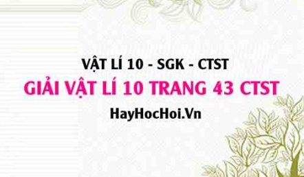 Giải Vật lí 10 trang 43 Chân trời sáng tạo SGK